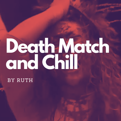 Death match and chill