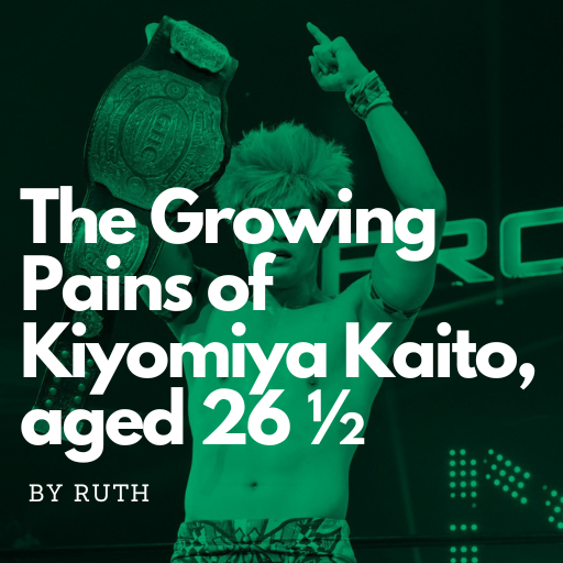 The Growing Pains Of Kaito Kiyomiya, Aged 26 ½