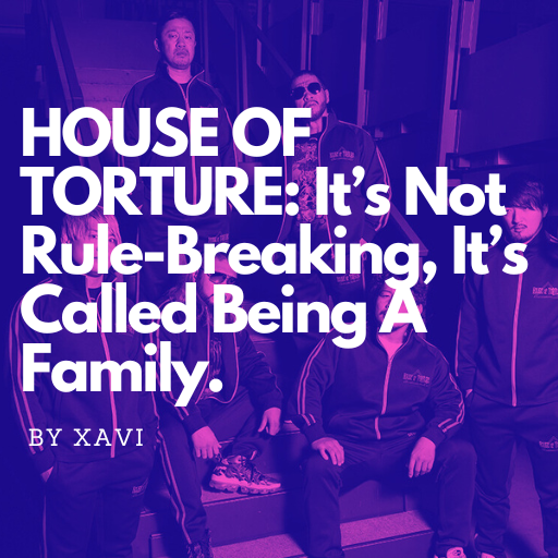HOUSE OF TORTURE: It’s Not Rule-Breaking, It’s Called Being A Family.