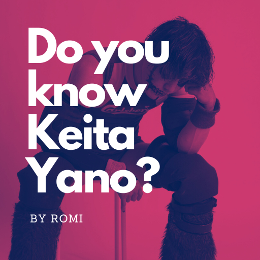 Do you know Keita Yano?